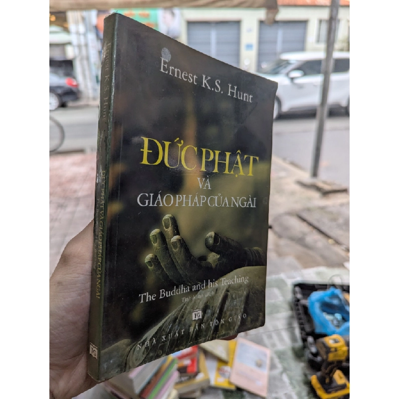 Đức Phật Và Giáo Pháp Của Ngài - Ernest K.S. Hunt (sách in kéo lụa) 465232