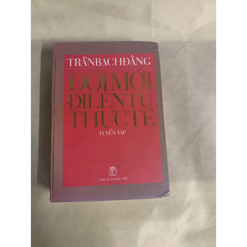 ĐỔI MỚI ĐI LÊN TỪ THỰC TIỄN TUYỂN TẬP- TRẦN BẠCH ĐẰNG 740122