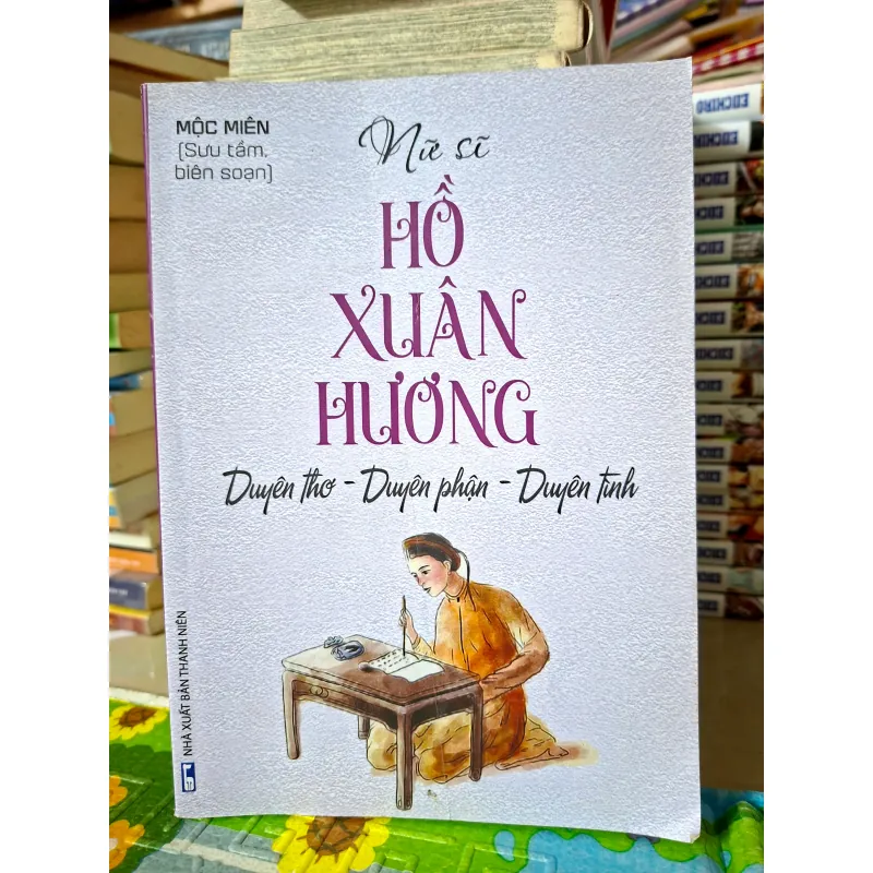 Nữ sĩ Hồ Xuân Hương: Duyên thơ - Duyên phận - Duyên tình 784799