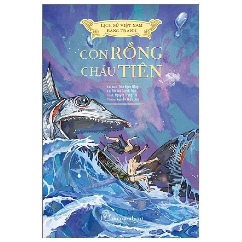 Lịch Sử Việt Nam Bằng Tranh - Con Rồng Cháu Tiên - Trần Bạch Đằng, Lê Văn Năm, Nguyễn Huy Khôi, Nguyễn Thùy Linh (Mới 100%) Lịch sử, địa lí Việt Nam, NXB Trẻ - SÁCH ĐẠI HỌC 483704