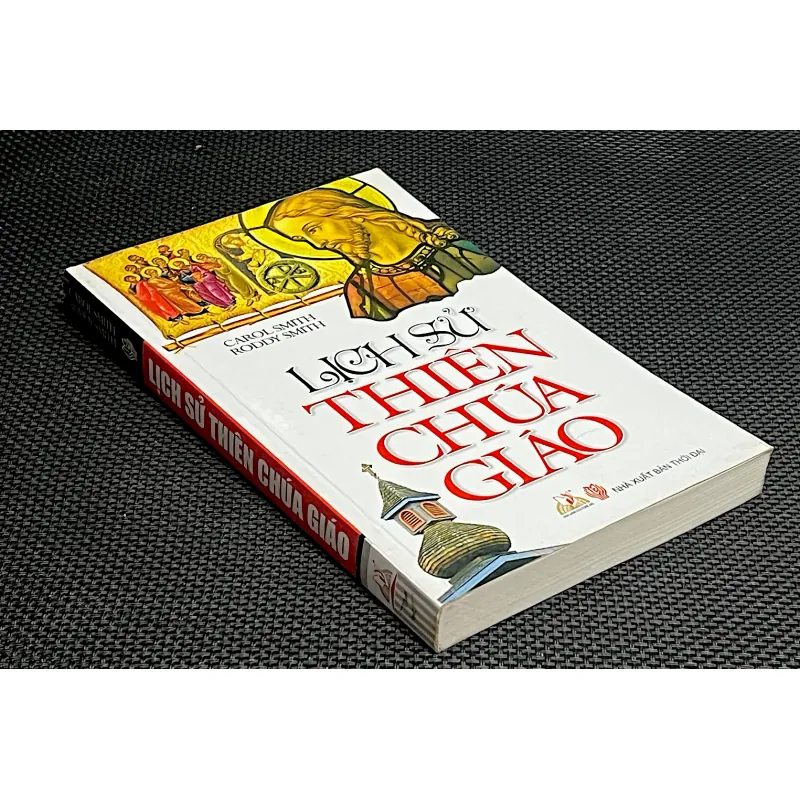 LỊCH SỬ THIÊN CHÚA GIÁO - Tác giả CAROL SMITH & RODDY SMITH 1033180