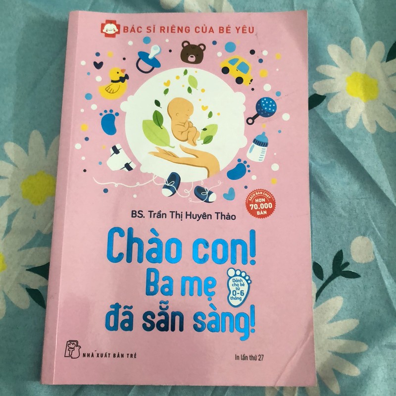 Nuôi dạy con: Chào con ba mẹ đã sẵn sàng - còn mới 187691