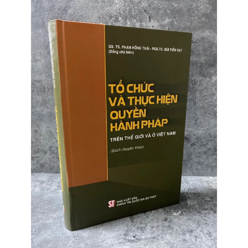 Tổ chức và thực hiện quyền hành pháp trên thế giới và ở Việt Nam (Sách chuyên khảo) - Bìa cứng,mới 98% Sách lịch sử - triết học STB0302 909417