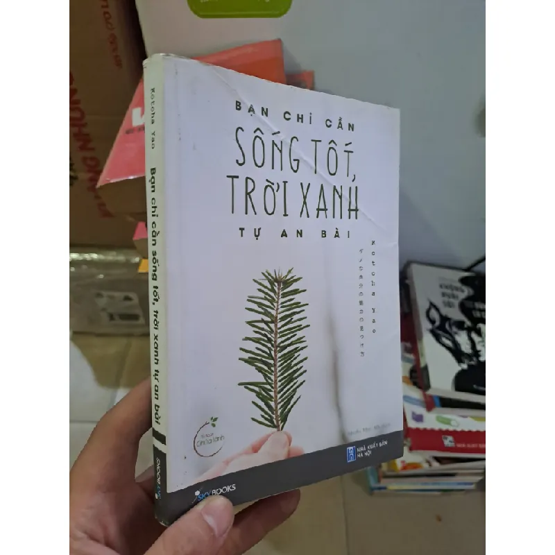 Bạn chỉ cần sống tốt, trời xanh tự an bài mới 90% os nhẹ 2018 Kotoha Yao HCM2308 KỸ NĂNG Blogmeo21025 582822