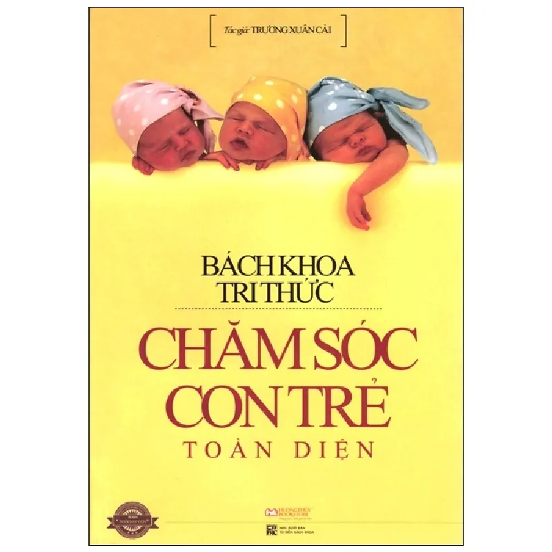 Bách Khoa Tri Thức Chăm Sóc Con Trẻ Toàn Diện - Trương Xuân Cảo 692385