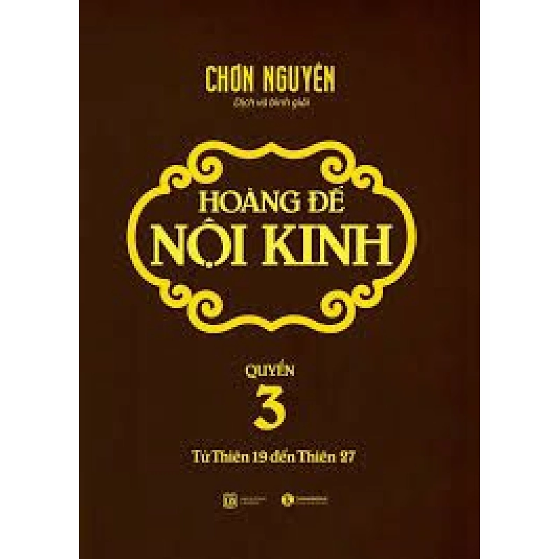 Hoàng đế nội kinh 3 - Chơn Nguyên (Mới 100%) Tiểu thuyết, Thái Hà Books - SÁCH ĐẠI HỌC 488503