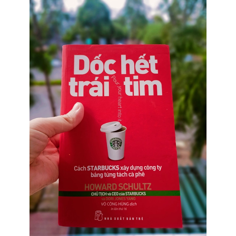 Dốc Hết Trái Tim - Cách Starbucks Xây Dựng Công Ty Bằng Từng Tách Cà Phê (Tái Bản 2018) 383933