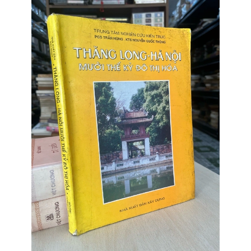 Thăng Long Hà Nội mười thế kỷ đô thị hoá - PGS. Trần Hùng, KTS. Nguyễn Quốc Thông 753330