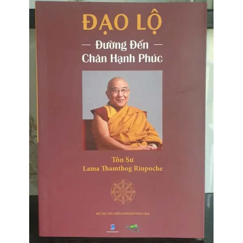 Đạo Lộ - Đường Đến Chân Hạnh Phúc - Tôn Sư Lama Thamthog Rinpoche 736877