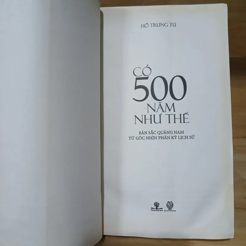 Có 500 Năm Như Thế (Bản Sắc Quảng Nam Từ Góc Nhìn Phân Kỳ Lịch Sử) - Hồ Trung Tú 785997