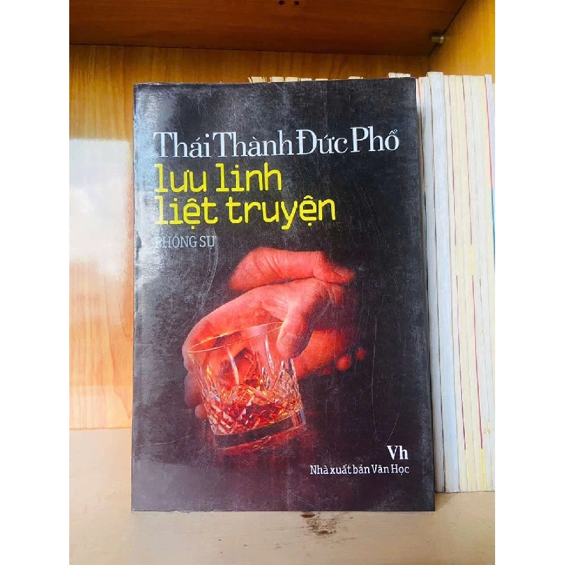 Lưu linh liệt truyện - Thái Thành Đức Phổ VĂN HỌC VAVO0810 921202