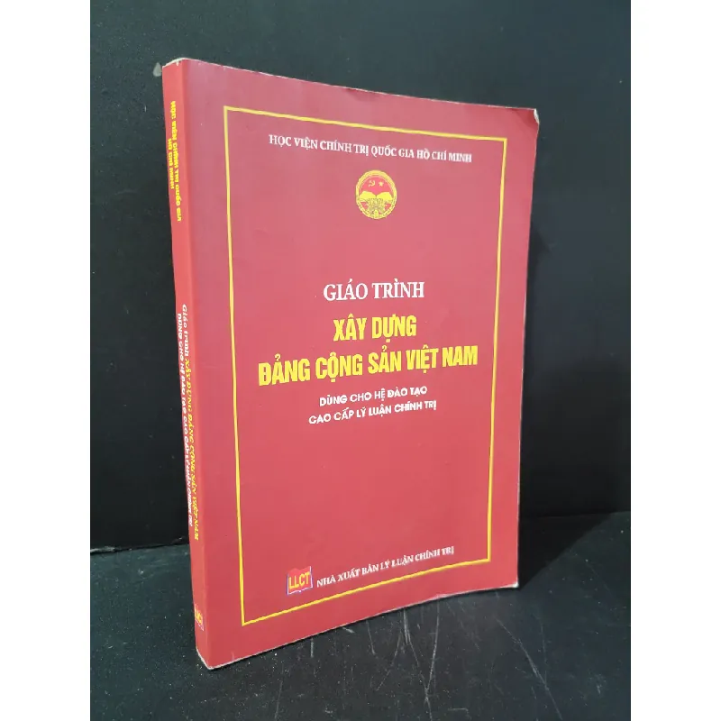 Giáo trình xây dựng Đảng Cộng sản Việt Nam dùng cho hệ đào tạo cao cấp lý luận chính trị mới 80% bẩn nhẹ, có chữ viết, highlight, gạch chân 2022 Học viện chính trị quốc gia Hồ Chí Minh HCM3004 GIÁO TRÌNH, CHUYÊN MÔN Blogmeo 27525 585835