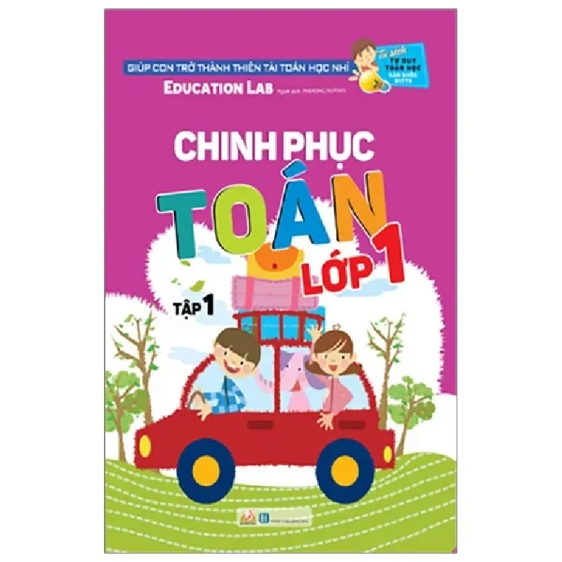 Tư Duy Toán Học Hàn Quốc - Chinh Phục Toán Lớp 1 - Tập 1 (2020) - Education Lab 741746