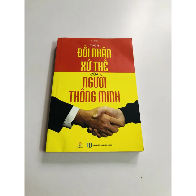 ĐỐI NHÂN XỬ THẾ CỦA NGƯỜI THÔNG MINH  749673