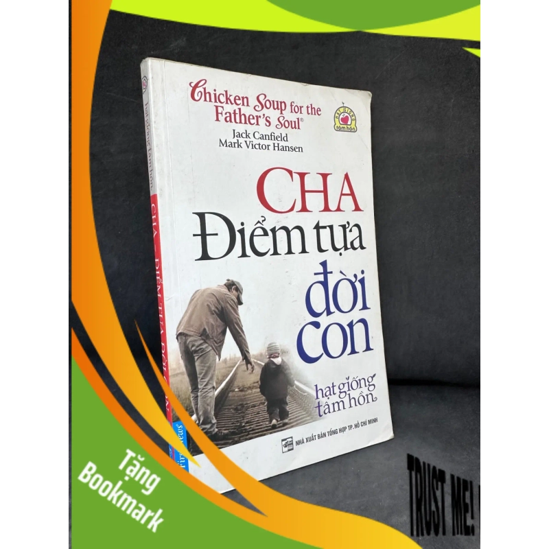 (TẶNG BOOKMARK) Cha - Điểm Tựa Đời Con - Jack Canfield, Mark Victor Hansen 2804, 2015 RBK 937702