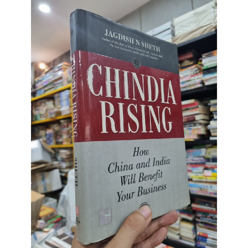 CHINDIA RISING : HOW CHINA AND INDIA WILL BENEFIT YOUR BUSINESS - Jagdish N Sheth 144395