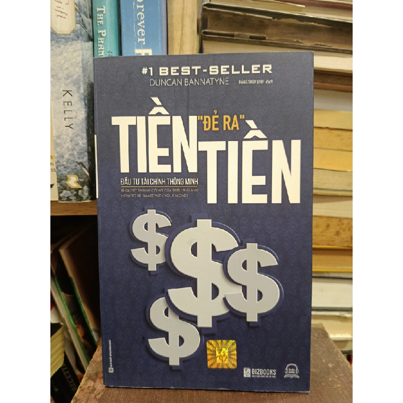 Tiền "đẻ ra" tiền: Đầu tư tài chính thông minh - Duncan Bannatyne (Đặng Thùy Linh dịch) 452895