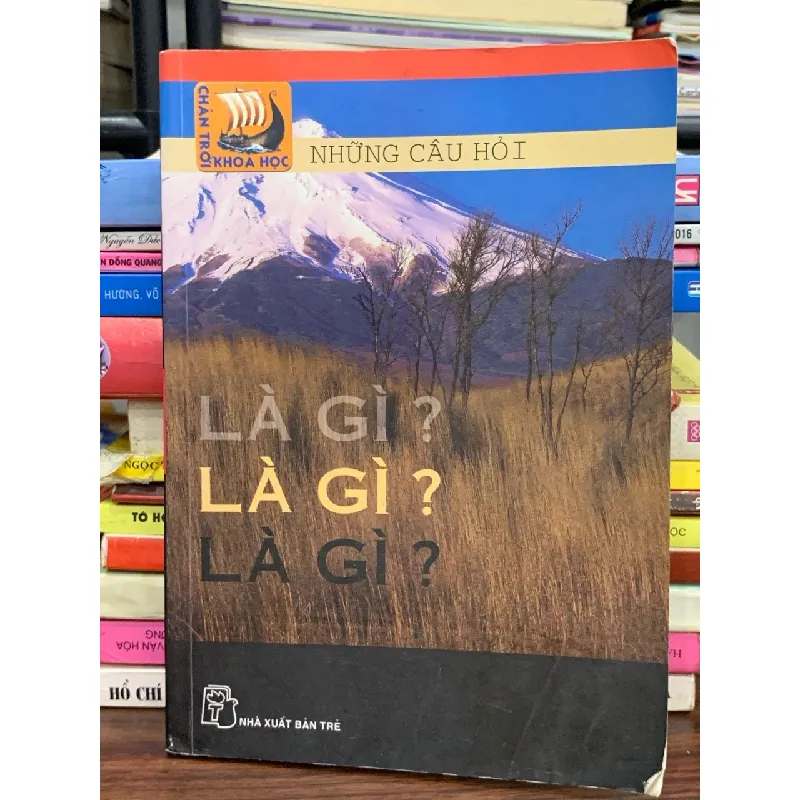 Những câu hỏi là gì? là gì? là gì? (Chân trời khoa học) – NXB Trẻ 589347