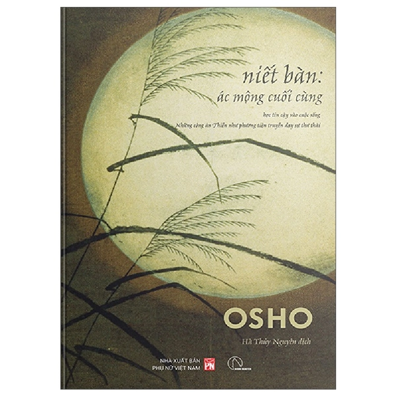 Niết Bàn - Ác Mộng Cuối Cùng - Học Tin Cậy Vào Cuộc Sống - Những Công Án Thiền Như Phương Tiện Truyền Dạy Sự Thư Thái (2025) - Osho 699977