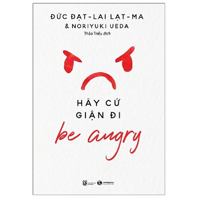 Be Angry - Hãy cứ giận đi - The Dalai Lama 2020 New 100% HCM.PO 28441