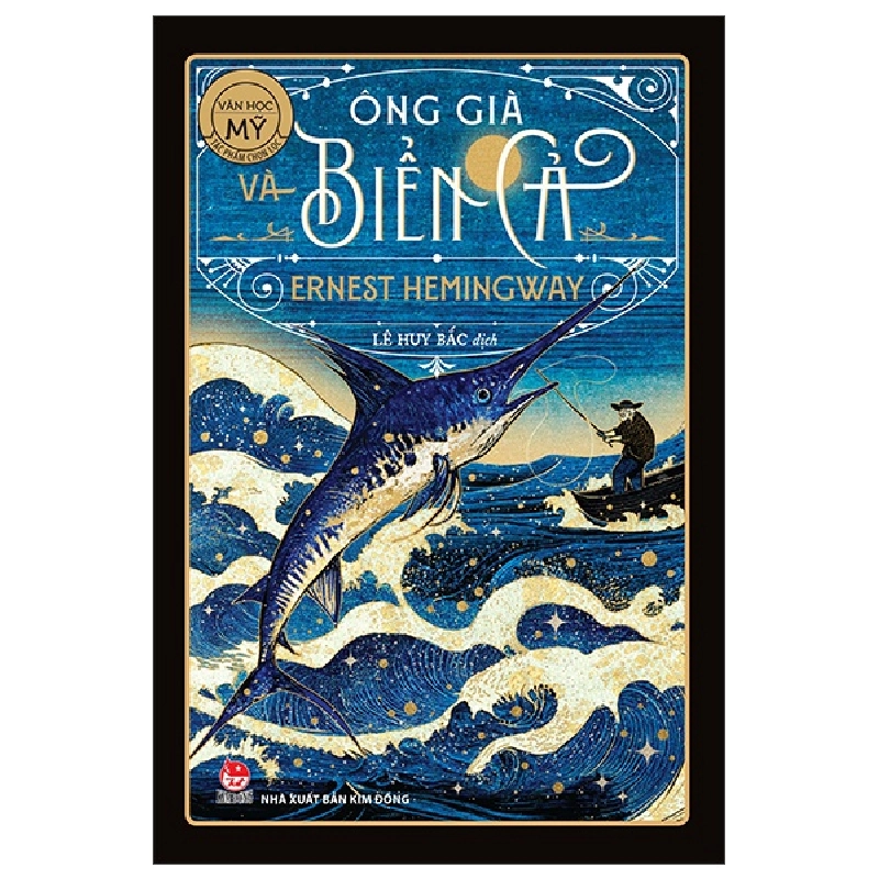 Văn Học Mỹ - Tác Phẩm Chọn Lọc - Ông Già Và Biển Cả - Ernest Hemingway (Mới 100%) Truyện thiếu nhi, NXB Kim Đồng - SÁCH ĐẠI HỌC 480274