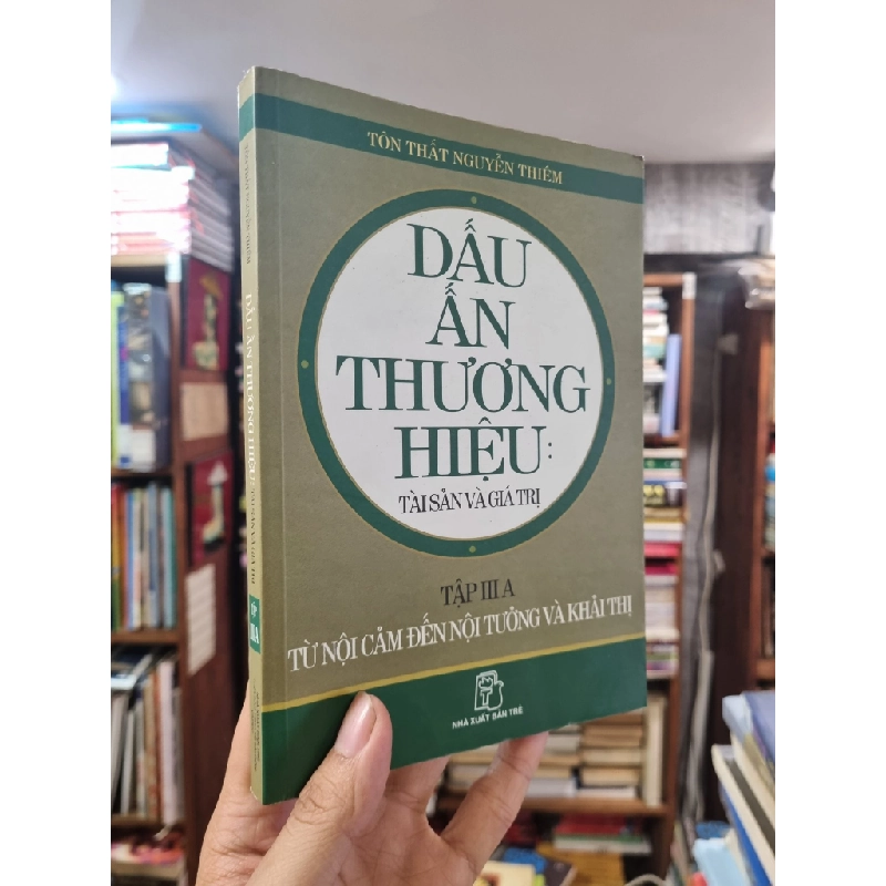 DẤU ẤN THƯƠNG HIỆU : Tài Sản và Giá trị - Tôn Thất Nguyễn Thiêm 327607
