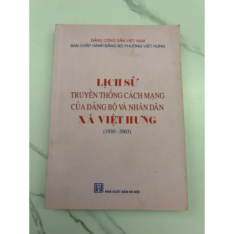 Lịch Sử Truyền Thống Cách Mạng Của Đảng Bộ và Nhân Dân Xã Việt Hưng (1930 - 2003) 602449