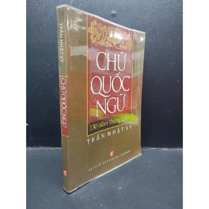 Chữ Quốc Ngữ 130 Năm Thăng Trầm Trần Nhật Vy mới 90% (bẩn nhẹ) 2013 HCM1504 văn học 343427