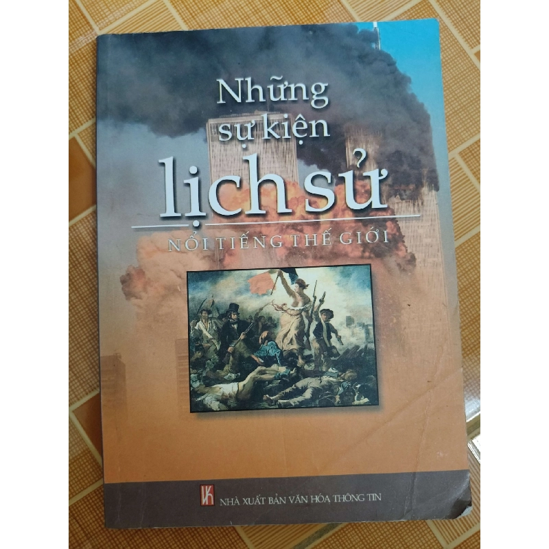 Những sự kiện lịch sử nổi tiếng - 2007 - 209 trang - LỊCH SỬ - CHÍNH TRỊ - TRIẾT HỌC - ANTQ2911-1 920953