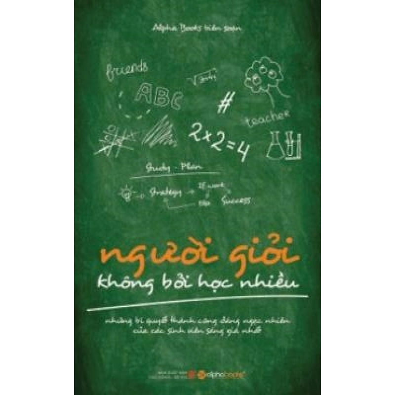 Người giỏi không bởi học nhiều - Alphabooks - TB 2015 [TSTK] 1018316