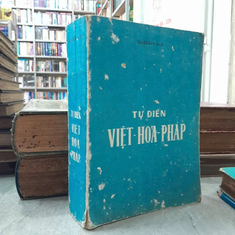 TỪ ĐIỂN VIỆT HOA PHÁP - GUSTAVE HUE 215367
