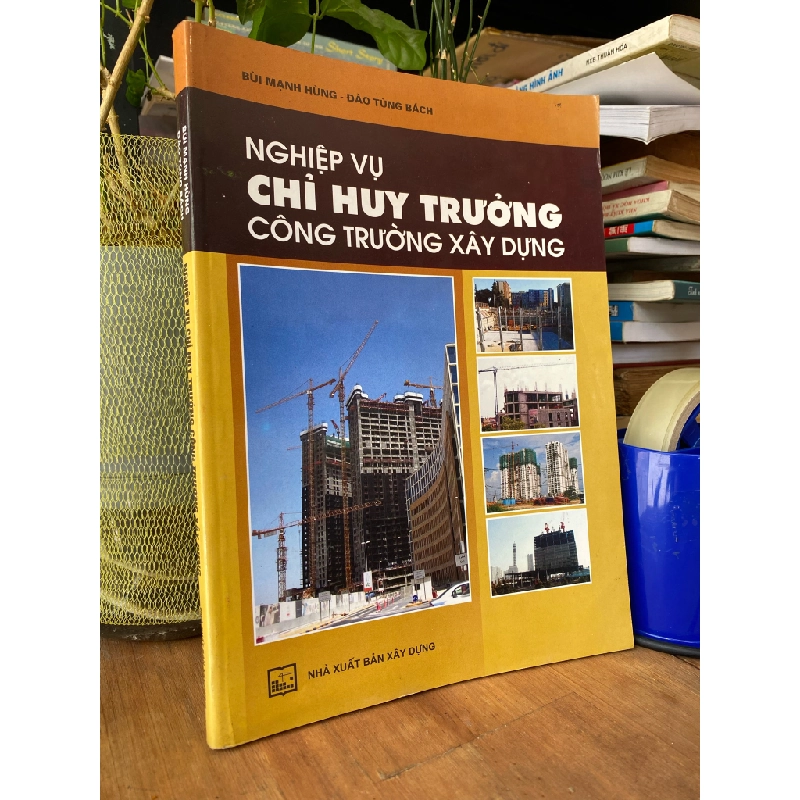 Nghiệp vụ chỉ huy trưởng công trường xây dựng - Bùi Mạnh Hùng, Đào Tùng Bách 179358