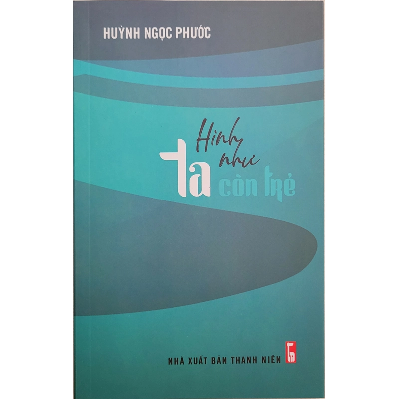 Hình như ta còn trẻ - Huỳnh Ngọc Phước (sách mới 100%) 381577