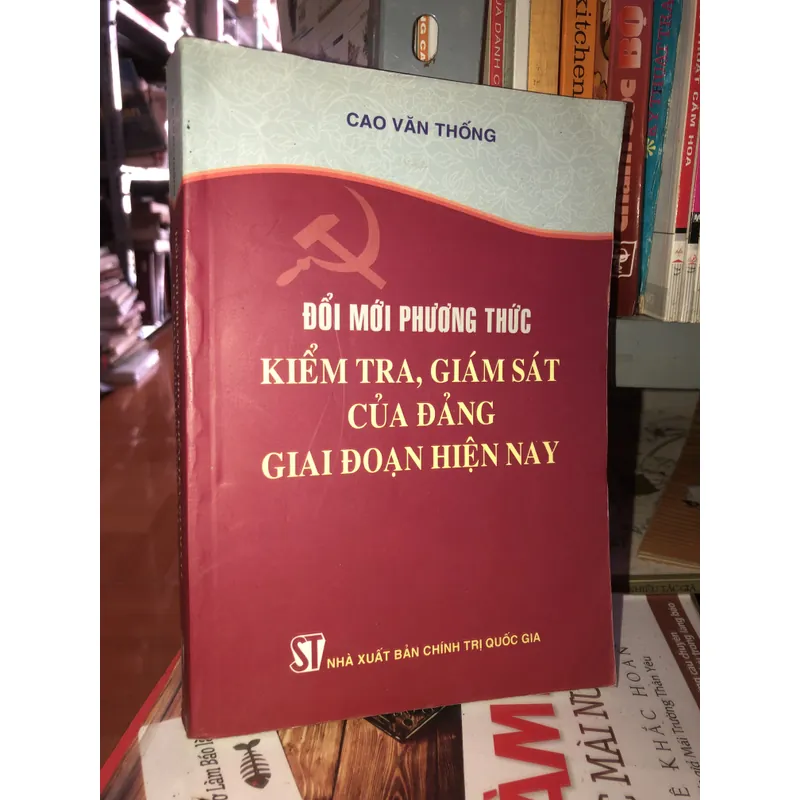 Đổi mới phương thức kiểm tra, giám sát của Đảng giai đoạn hiện nay - Cao Văn Thống  608054