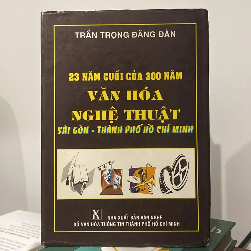 23 NĂM CUỐI CỦA 300 NĂM VĂN HÓA NGHỆ THUẬT SÀI GÒN- THÀNH PHỐ HỒ CHÍ MINH 571708
