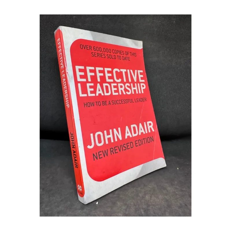Effective Leadership - How To Be A Successful Leader, John Adair, 981973