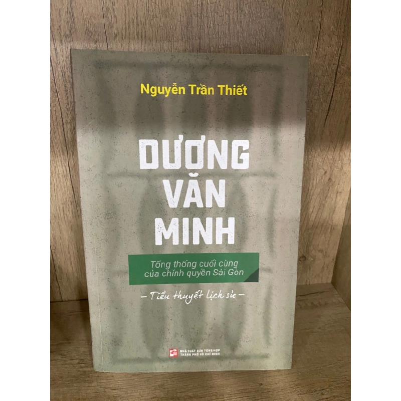 [Phiên Chợ Sách Cũ] Dương Văn Minh - Tổng Thống Cuối Cùng Của Chính Quyền Sài Gòn 0506 467613