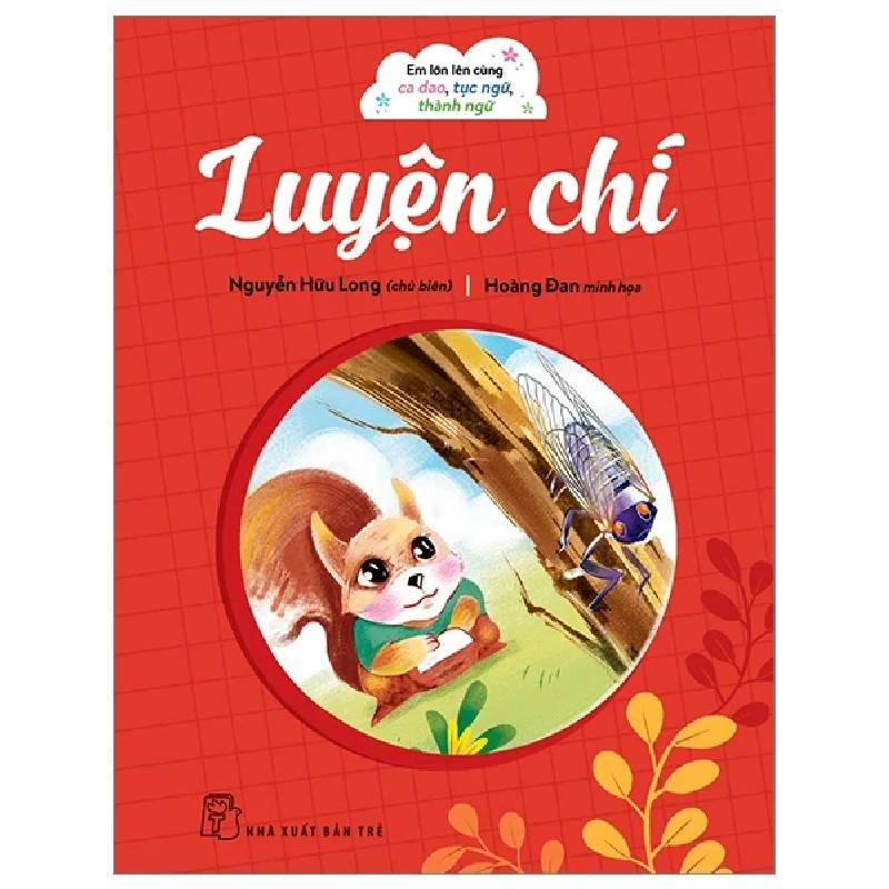 Em Lớn Lên Cùng Ca Dao, Tục Ngữ, Thành Ngữ - Luyện Chí - Nguyễn Hữu Long, Hoàng Đan 187690