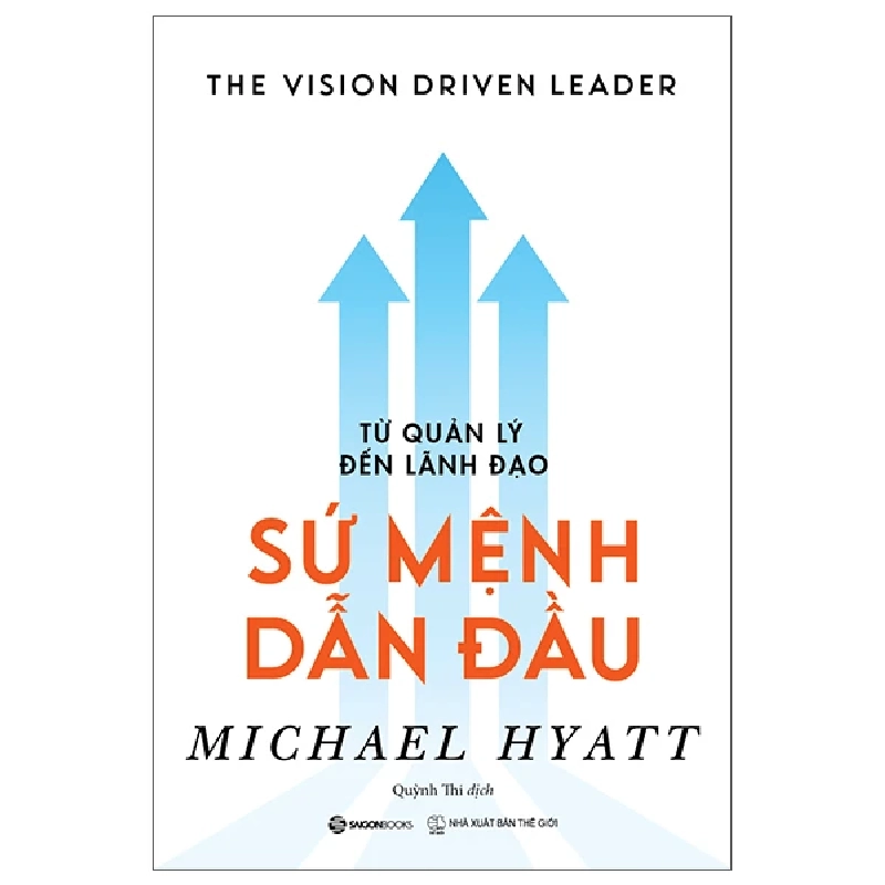 (TẶNG BOOKMARK) Từ quản lý đến lãnh đạo - Sứ mệnh dẫn đầu_250K - Michael Hyatt - 2022 955545