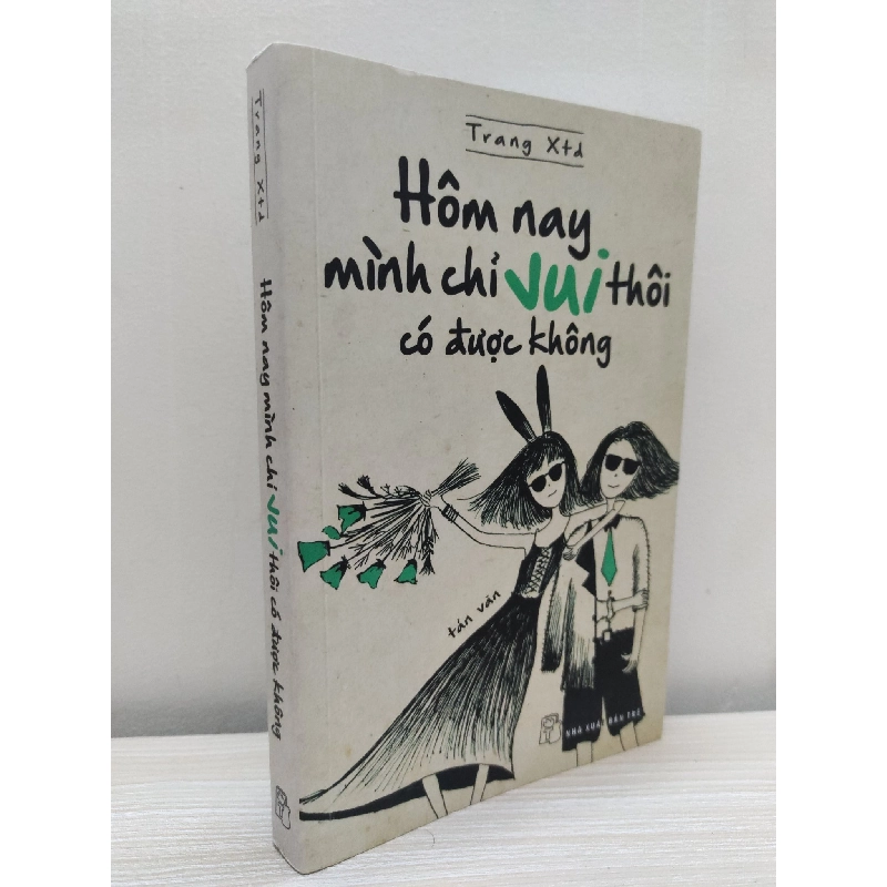 [Phiên Chợ Sách Cũ] Hôm Nay Mình Chỉ Vui Thôi Có Được Không (2018) - Trang Xtd S2101 799825