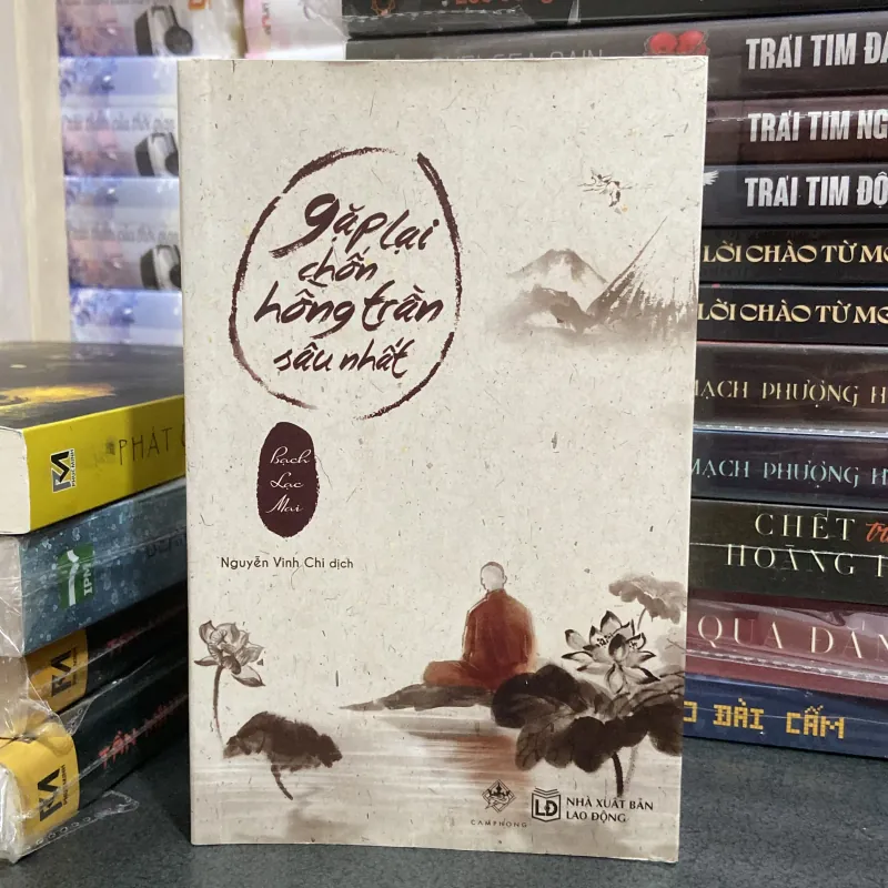 (Tản văn) - Gặp lại chốn hồng trần sâu nhất - Bạch Lạc Mai ( bìa mềm ) 974235