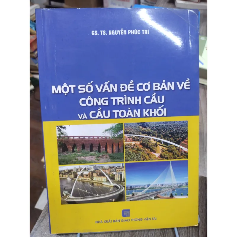 Sách: Một số vấn đề cơ bản về công trình cầu và cầu toàn khối - TG: Ng Phúc Trí (KT) 744868
