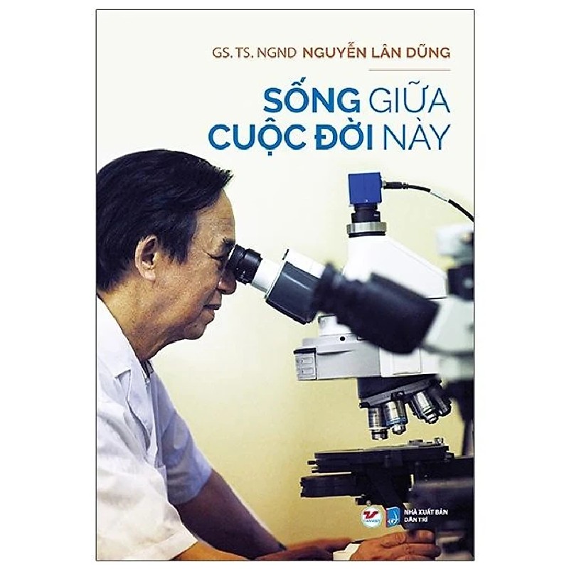 Sống giữa cuộc đời này mới 100% HCM.PO Nguyễn Lân Dũng 151064