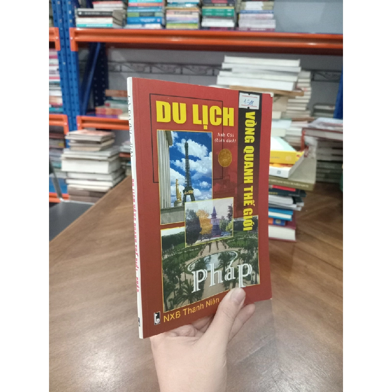 Du lịch vòng quanh thế giới: Pháp - Anh Côi biên dịch 475822