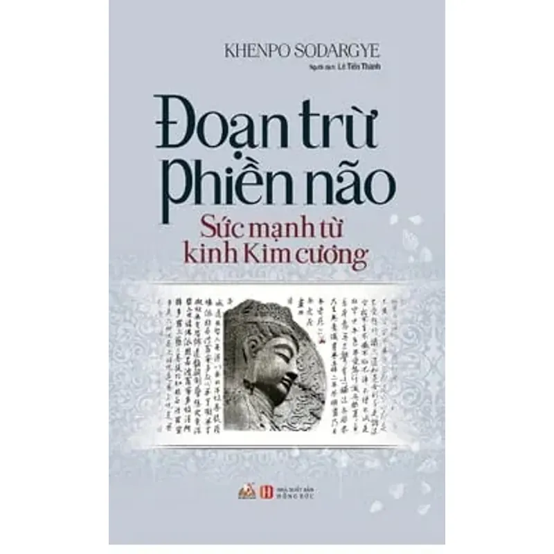 Sách - Đoạn Trừ Phiền Não - Sức Mạnh Từ Kinh Kim Cương - Khenpo Sodargye 563994