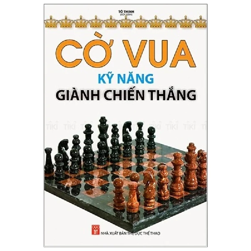 Cờ Vua - Kỹ Năng Giành Chiến Thắng (2018) - Tô Thịnh 712291