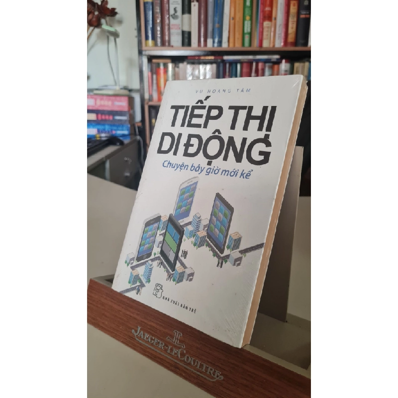 [Phiên Chợ Sách Cũ] Tiếp thị di động chuyện bây giờ mới kể - Vũ Hoàng Tâm 0506 467338