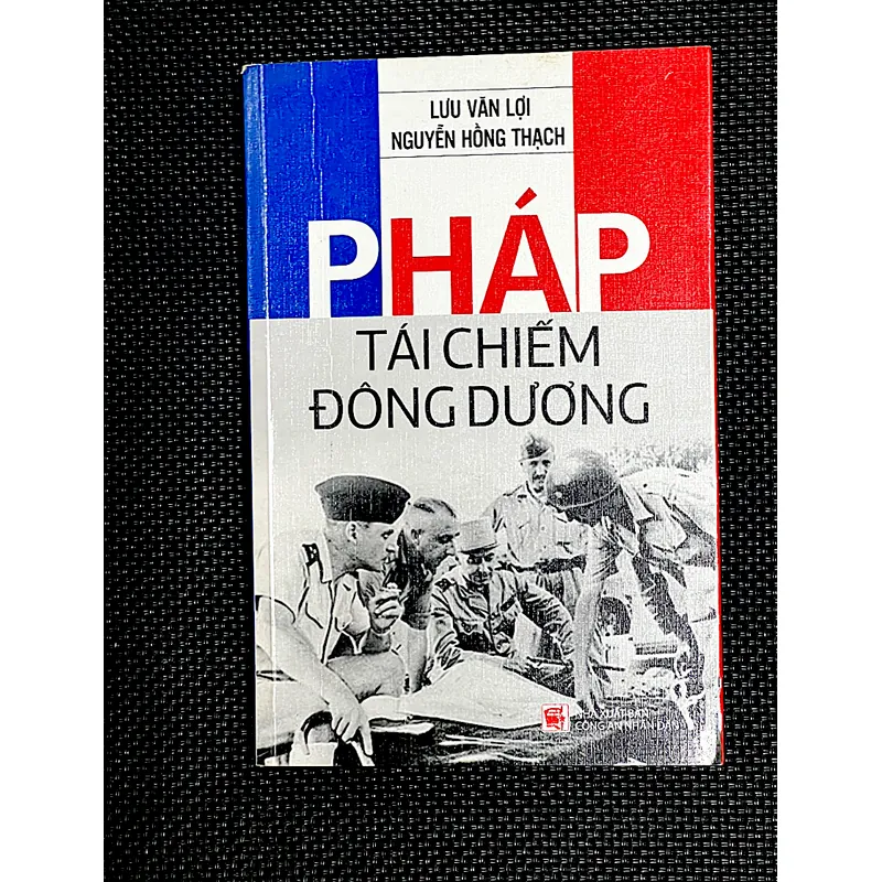 PHÁP TÁI CHIẾM ĐÔNG DƯƠNG - LƯU VĂN LỢI & NGUYỄN HỒNG THẠCH 1063300