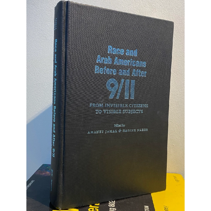 Race and Arab Americans Before and After 9/11 from Invisible Citizens to Visible Subjects - Amaney Jamal & Nadine Naber 449367