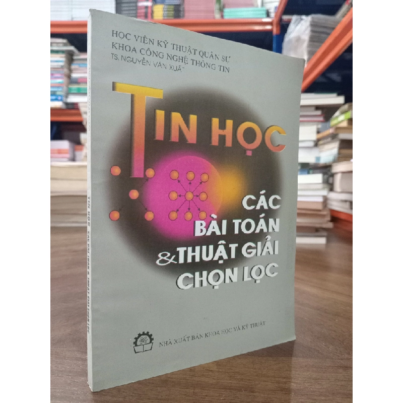 Tin học các bài toán & thuật giải chọn lọc - TS. Nguyễn Văn Xuất 495077